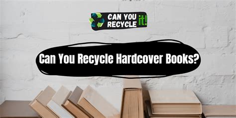 can you recycle hardcover books? Considering the increasing number of second-hand bookstores and online platforms dedicated to reselling used books, how does this trend affect the environmental impact of hardcover book recycling?